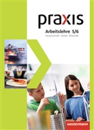 Britta Fugel, Imho, Imhof, Ursel Imhof, Kaminsk, Kaminski... - Praxis Arbeitslehre, Ausgabe 2013 Nordrhein-Westfalen: Praxis Arbeitslehre Hauswirtschaft/Technik/Wirtschaft - Ausgabe 2013 für Gesamtschulen in Nordrhein-Westfalen