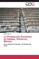 Sabino Cruz V, Sabino Cruz V. - La Producción Escénica en Xalapa, Veracruz, México