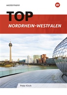 Peter Kirch - Topographische Arbeitshefte, Ausgabe 2013: TOP Erdkunde Nordrhein-Westfalen