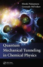 &amp;apos, Gennady Mil'nikov, Hiroki Nakamura, Hiroki Mil&amp;apos Nakamura, Hiroki Mil''nikov Nakamura, Hiroki/ Mil'nikov Nakamura... - Quantum Mechanical Tunneling in Chemical Physics