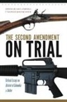 Saul A. (EDT)/ Kozuskanich Cornell, Saul A. Kozuskanich Cornell, CORNELL SAUL EDT KOZUSKANICH, University of Massachusetts, Saul Cornell, Saul A Cornell... - Second Amendment on Trial