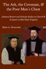 Mark Newcomb, Mark A. Newcomb - The Ark, the Covenant, and the Poor Men`s Chest – Edmund Bonner and Nicholas Ridley on Church and Scripture in Mid–Tudor England