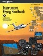 Aviation Supplies &amp; Academics (ASA), Federal Aviation Administration (FAA), Aviation Supplies &amp; Academics (Asa), Federal Aviation Administration (Faa) - Instrument Flying Handbook