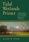 Ralph Tiner, Ralph W Tiner, Ralph W. Tiner, TINER RALPH W - Tidal Wetlands Primer
