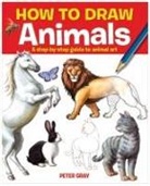 Arcturus Publishing, Peter Gray, Arcturus Publishing - How to Draw Animals