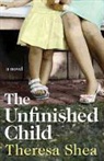 Theresa Shea - The Unfinished Child