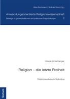Ursula Unterberger - Religion - die letzte Freiheit