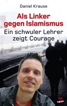 Daniel Krause - Als Linker gegen Islamismus - ein schwuler Lehrer zeigt Courage, 2 Teile