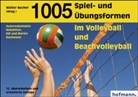 Ed Bachmann, Edi Bachmann, Martin Bachmann, Walte Bucher, Walter Bucher - 1005 Spiel- und Übungsformen im Volleyball und Beachvolleyball