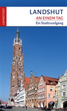 Kristina Kogel, Mar Lehmstedt, Mark Lehmstedt - Landshut an einem Tag