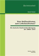 Daniel Schuch - Vom Antifaschismus zum Linksfaschismus?