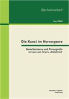 Leo Stühl - Die Kunst im Horrorgenre: Gewaltexzesse und Pornografie in Lars von Triers 'Antichrist'