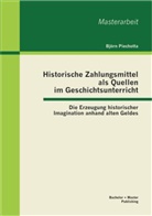 Björn Piechotta - Historische Zahlungsmittel als Quellen im Geschichtsunterricht
