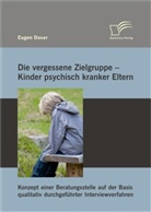 Eugen Daser - Die vergessene Zielgruppe - Kinder psychisch kranker Eltern
