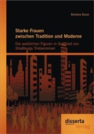 Barbara Bauer - Starke Frauen zwischen Tradition und Moderne