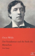 Oscar Wilde - Der Sozialismus und die Seele des Menschen