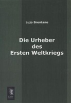 Lujo Brentano - Die Urheber des ersten Weltkriegs