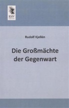 Rudolf Kjellén - Die Großmächte der Gegenwart