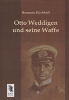 Hermann Kirchhoff - Otto Weddigen und seine Waffe