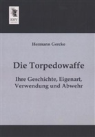 Hermann Gercke - Die Torpedowaffe
