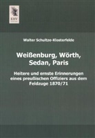 Walter Schultze-Klosterfelde - Weißenburg, Wörth, Sedan, Paris