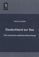 Dietrich Schäfer - Deutschland zur See