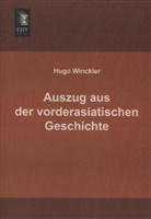 Hugo Winckler - Auszug aus der vorderasiatischen Geschichte