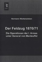 Hermann Wartensleben, Hermann L. von Wartensleben - Der Feldzug 1870/71 - Die Operationen der I. Armee unter General von Manteuffel