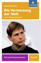 Alexander Bareis, J Alexander Bareis, Heinz Kehlmann, Jan Standke - Daniel Kehlmann: Die Vermessung der Welt