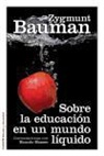 Zygmunt Bauman, Ricardo Mazzeo - Sobre la educación en un mundo líquido : conversaciones con Ricardo Mazzeo