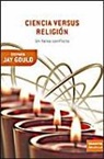 Stephen Jay Gould - Ciencia versus religión : un falso conflicto