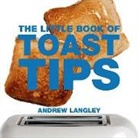 Andrew Langley - The Little Book of Toast Tips