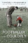 Duncan Hamilton - The Footballer Who Could Fly