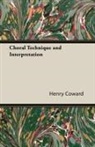 Henry Coward - Choral Technique and Interpretation