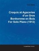 Erik Satie - Croquis Et Agaceries D'Un Gros Bonhomme En Bois by Erik Satie for Solo Piano (1913)