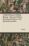 Anon, Anon. - A Brief History of British Boxing - From the Earliest Documented Times to the Queensberry Rules
