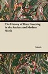 Anon, Anon. - The History of Hare Coursing in the Ancient and Modern World