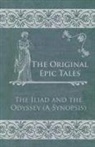 Anon - The Original Epic Tales - The Iliad and the Odyssey (a Synopsis)