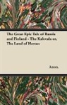 Anon, Anon. - The Great Epic Tale of Russia and Finland - The Kalevala Or, the Land of Heroes