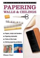Diane Carr, Carr Diane - Do-It-Yourself Papering Walls & Ceilings