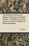 Various - The Furniture and Interior Design of the American Federal Period - A Collection of Classic Articles on Interior Design and Home Furnishing