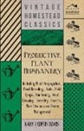 Kary Cadmus Davis - Productive Plant Husbandry - Including Plant Propagation, Plant Breeding, Soils, Field Crops, Gardening, Fruit Growing, Forestry, Insects, Plant Diseases and Farm Management