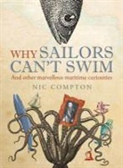 Nic Compton, Compton Nic - Why Sailors Can't Swim and Other Marvellous Maritime Curiosities