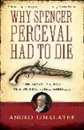Andro Linklater - Why Spencer Perceval Had to Die