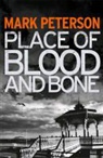Mark Peterson, Mark Bingham Peterson, PETERSON MARK BINGHAM RICHARD - Place of Blood and Bone