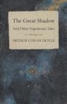 Arthur Conan Doyle - The Great Shadow - And Other Napoleonic Tales