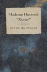 Guy de Maupassant, Guy de Maupassant - Madame Husson's "Rosier"