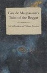 Guy de Maupassant, Guy de Maupassant - Guy de Maupassant's Tales of the Beggar - A Collection of Short Stories