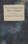 Guy de Maupassant, Guy de Maupassant - Guy de Maupassant's Tales of Religion - A Collection of Short Stories