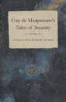 Guy de Maupassant, Guy de Maupassant - Guy de Maupassant's Tales of Insanity - A Collection of Short Stories